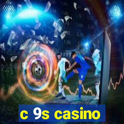 c 9s casino