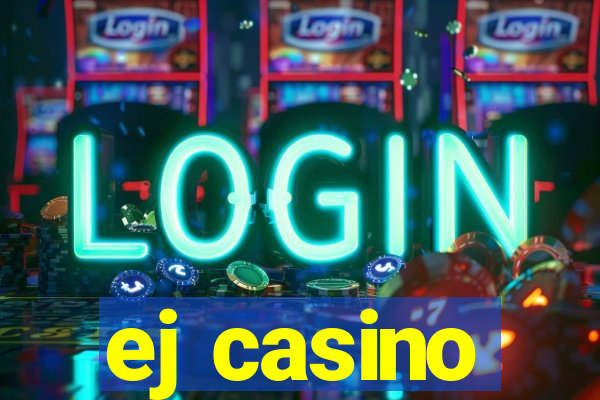 ej casino