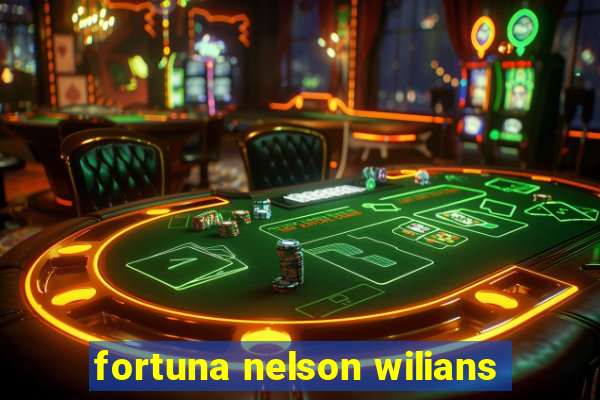 fortuna nelson wilians