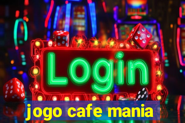 jogo cafe mania