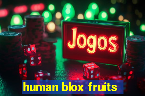 human blox fruits