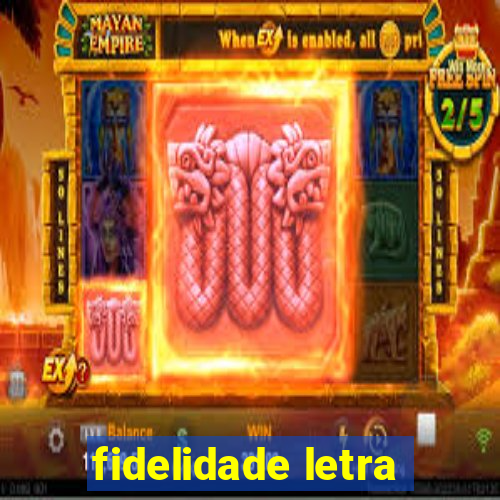 fidelidade letra