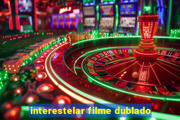 interestelar filme dublado