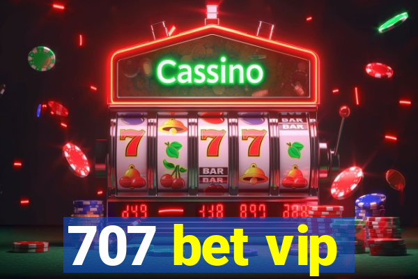 707 bet vip