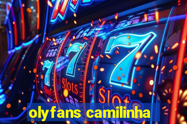 olyfans camilinha