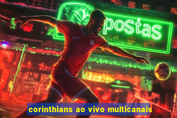 corinthians ao vivo multicanais