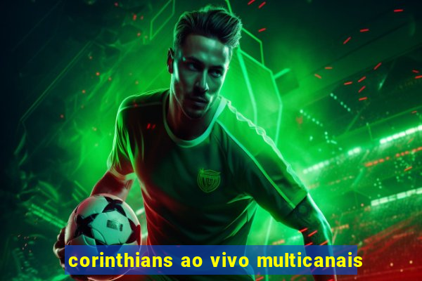 corinthians ao vivo multicanais