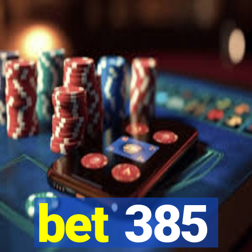 bet 385