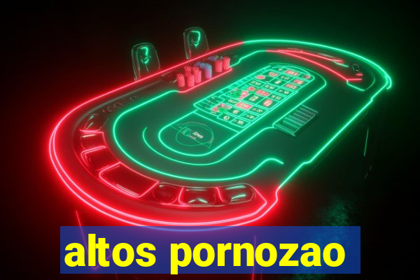 altos pornozao