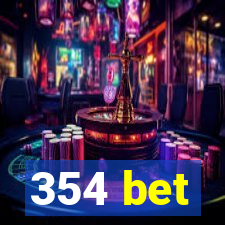 354 bet