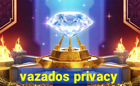 vazados privacy