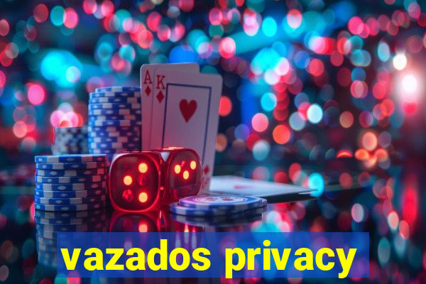 vazados privacy