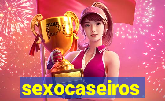 sexocaseiros