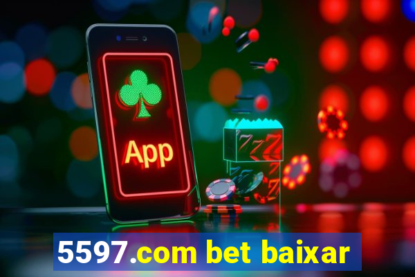 5597.com bet baixar