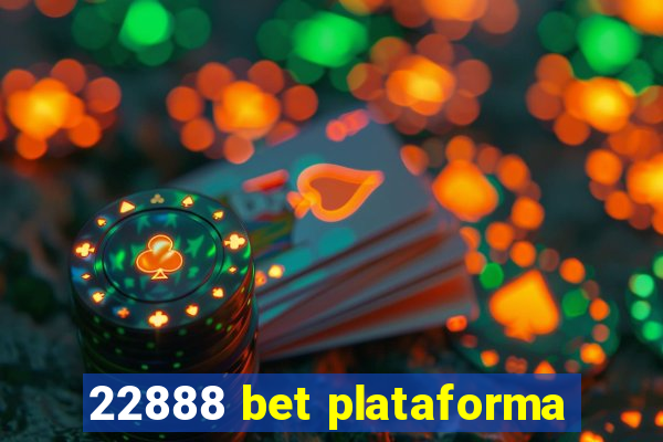 22888 bet plataforma