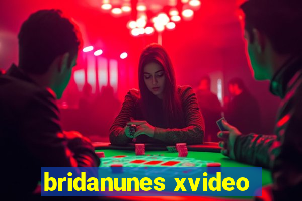 bridanunes xvideo