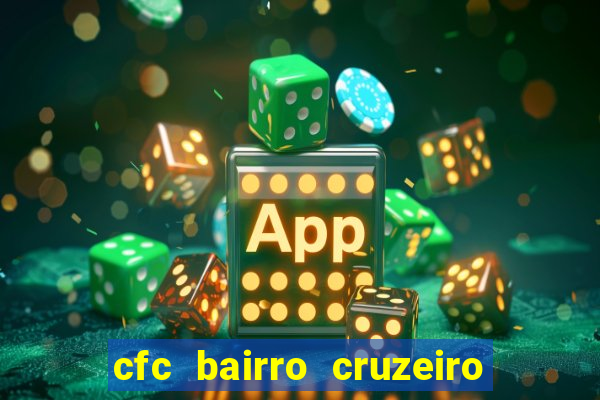 cfc bairro cruzeiro caxias do sul