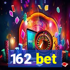 162 bet