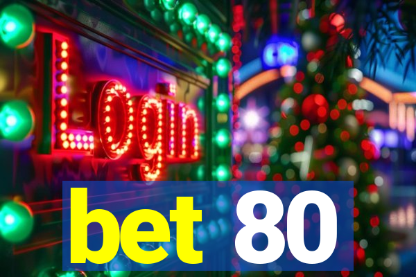 bet 80