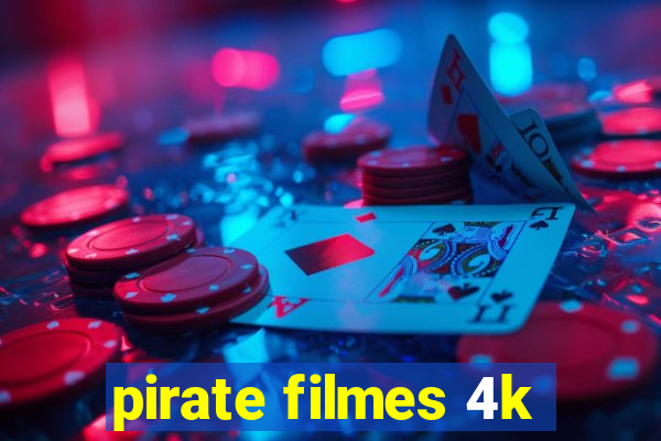 pirate filmes 4k