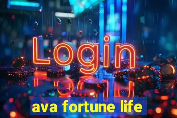 ava fortune life