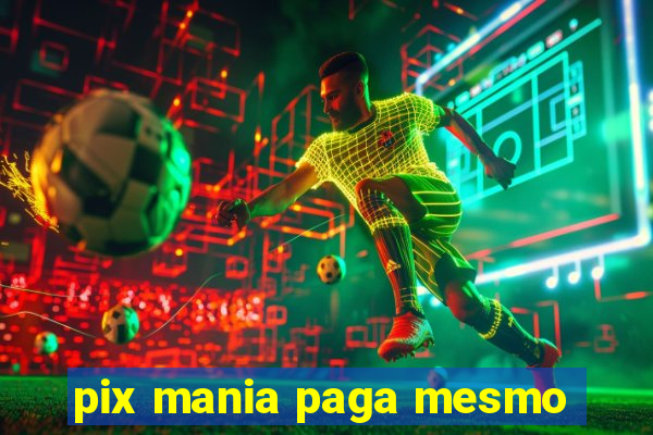 pix mania paga mesmo