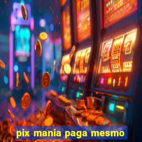 pix mania paga mesmo