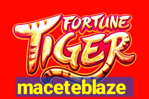 maceteblaze