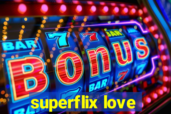 superflix love