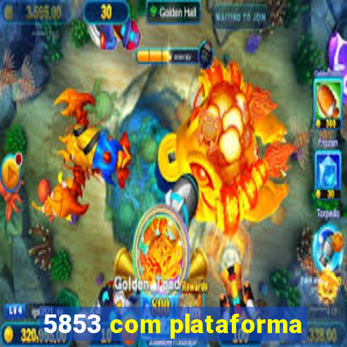 5853 com plataforma