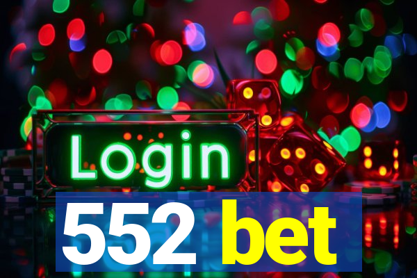 552 bet