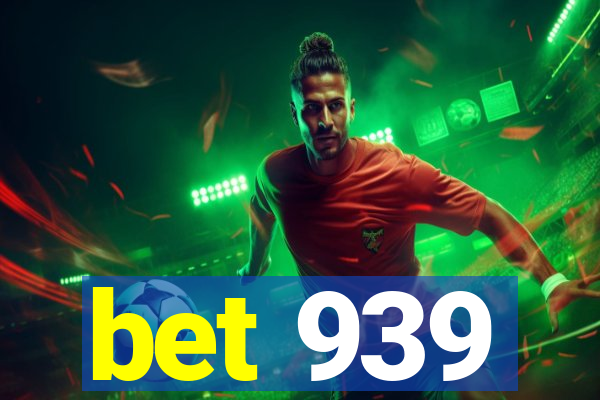 bet 939