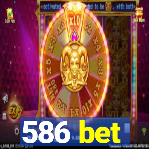 586 bet