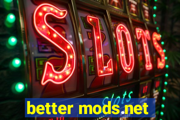 better mods.net