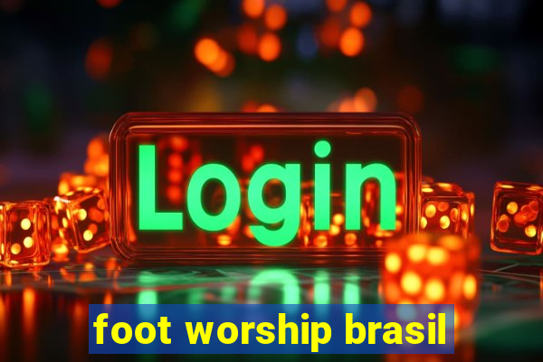 foot worship brasil