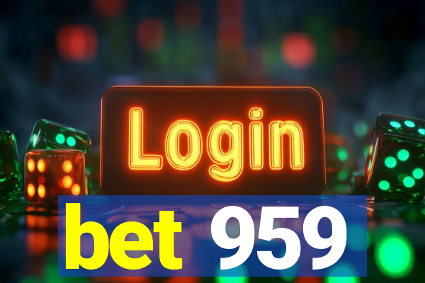 bet 959