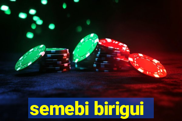 semebi birigui