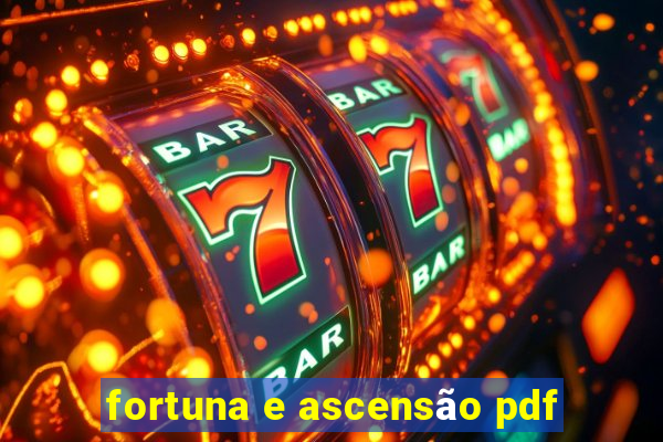 fortuna e ascensão pdf