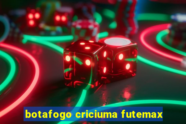 botafogo criciuma futemax