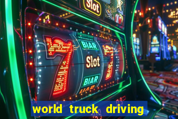 world truck driving simulator dinheiro infinito tudo desbloqueado