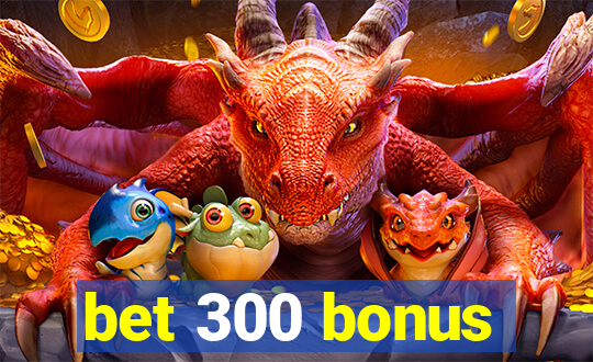 bet 300 bonus