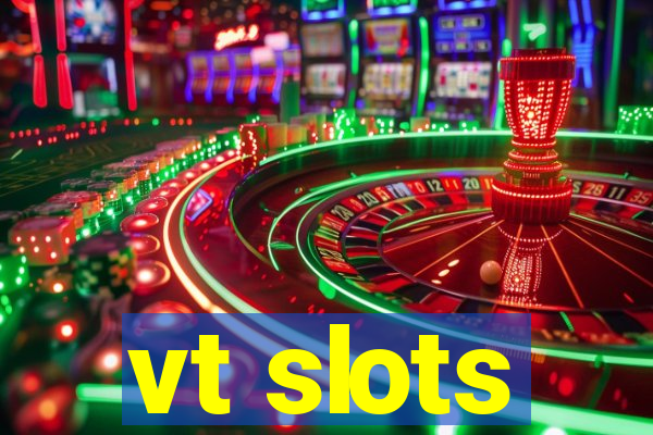 vt slots