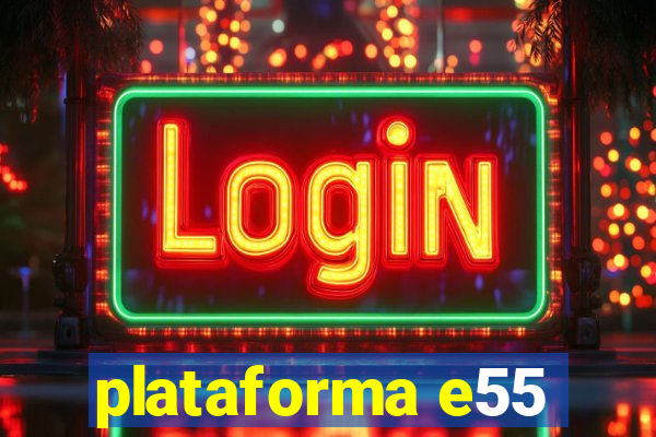 plataforma e55