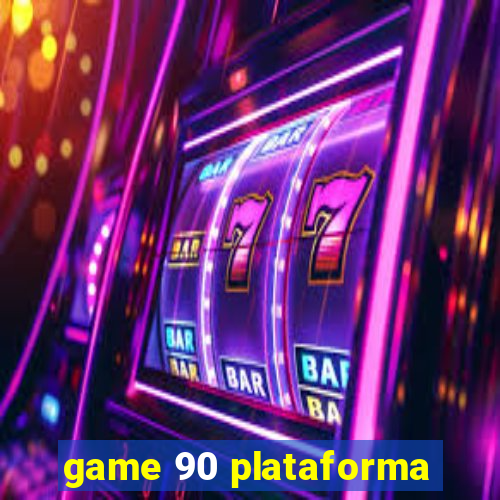 game 90 plataforma