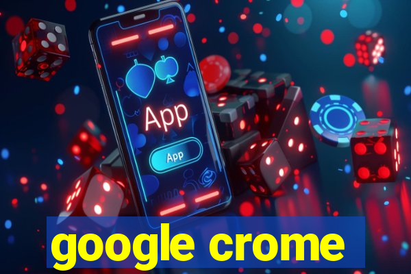 google crome