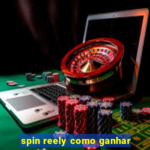 spin reely como ganhar