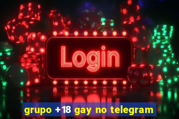 grupo +18 gay no telegram