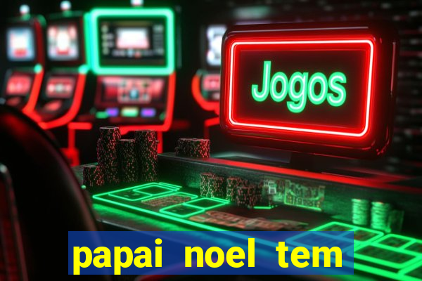 papai noel tem quantos anos