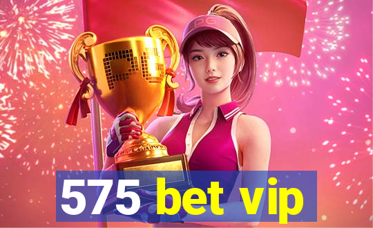 575 bet vip