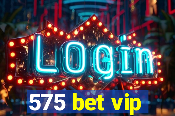 575 bet vip